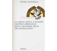 La Santa Sede e l'Europa centro-orientale nella seconda meta del Novecento...