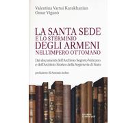 La Santa Sede e lo sterminio degli armeni nell'Impero Ottomano - Karakhani...