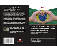 La santé mentale dans les contextes indigènes sur le territoire brésilien: Production bibliographique et réflexions épistémologiques