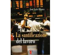 La santificazione del lavoro. Nuova ediz.