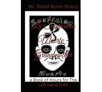 La Santisima Muerte - Grandmother: a Book of Hours for The Left Hand Path