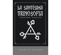 La Santísima Trinosofía: Edición restaurada e ilustrada a color con estudio introductorio y comentarios de Manly P. Hall