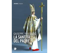 La santità del padre - Foderaro Giuseppe