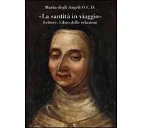 «La santità in viaggio». Lettere, libro delle relazioni