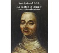 «La santità in viaggio» Lettere, Libro delle relazioni 9788822262189