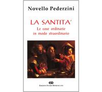 La santità. Le cose ordinarie in modo straordinario