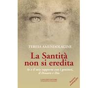 La santità non si eredita. Io e il mio rapporto con i genitori, il Denaro e Dio