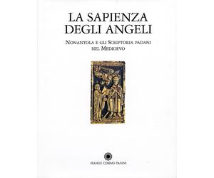La Sapienza degli Angeli. Nonantola e gli Scriptoria Padani nel Medioevo
