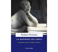 Libri Stefano Fontana - La Sapienza Dei Greci. La Filosofia Classica Da Talete A