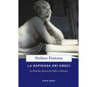 La sapienza dei greci. La filosofia classica da Talete a Plotino