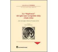 La «sapienza» del giovane Leopoldo Elia (1948-1962). Atti del Convegno (Roma, 27 marzo 2014)