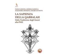 La sapienza della qabbalah. Dalla tradizione degli Esseni alla PNEI