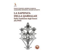 La sapienza della qabbalah. Dalla tradizione degli Esseni alla PNEI
