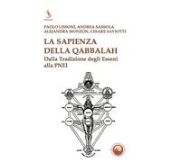 La sapienza della qabbalah. Dalla tradizione degli Esseni alla PNEI - Liss...