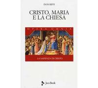 La sapienza di Cristo. Vol. 2: Cristo, Maria e la Chiesa