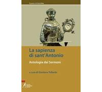 La sapienza di sant'Antonio. Antologia dai Sermoni