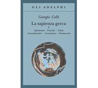 La sapienza greca. Epidemie-Ferecide-Talete-Anassimandro-Anassimene-Onomacrito (Vol. 2)