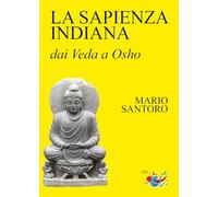 La sapienza indiana. Dai Veda a Osho