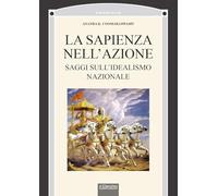 La sapienza nell'azione. Saggi sul'idealismo nazionale