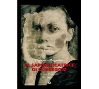 La saponificatrice di Correggio. Il caso Cianciulli