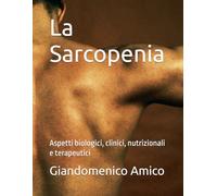 La Sarcopenia: Aspetti biologici, clinici, nutrizionali e terapeutici