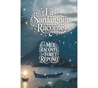La Sardaigne raconte: LA MER RACONTE LA FORÊT RÉPOND