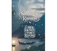 La Sardaigne raconte: LA MER RACONTE LA FORÊT RÉPOND