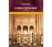 La Sardegna al tempo degli Asburgo. Secoli XVI-XVII