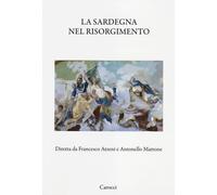 La Sardegna nel Risorgimento - Atzeni F. (cur.); Mattone A. (cur.)