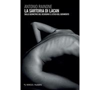 La sartoria di Lacan. Sulle geometrie del desiderio e l'etica del godimento