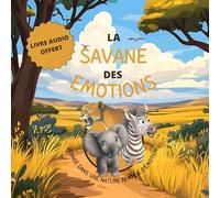 La Savane des émotions: Voyage dans le monde des émotions