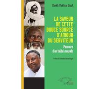 La saveur de cette douce source d’amour du serviteur: Parcours d’un talibé mouride