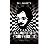 Libri Guido Barlozzetti - La Scacchiera Di Stanley Kubrick