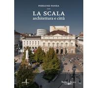 LA SCALA. ARCHITETTURA E CITTA'. EDIZ. A COLORI - PANZA PIERLUIGI - Marsilio