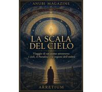 La scala del cielo. Viaggio di un uomo attraverso i cieli, il par