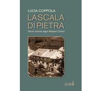 La scala di pietra. Storia minima dagli Altipiani Cimbri