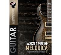 La Scala minore Melodica: Studio, armonizzazione, accordi, triadi quadriadi. Esercizi di Tecnica: Alternate Picking, Legato.
