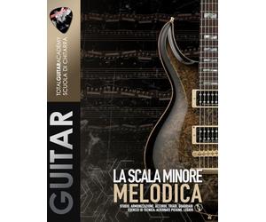 La Scala minore Melodica: Studio, armonizzazione, accordi, triadi quadriadi. Esercizi di Tecnica: Alternate Picking, Legato.