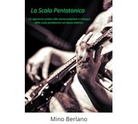 La Scala Pentatonica: Un approccio pratico alla memorizzazione e sviluppo della scala pentatonica sul basso elettrico