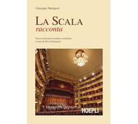 LA SCALA RACCONTA - BARIGAZZI GIUSEPPE - HOEPLI