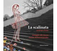 La scalinata catalogo d'arte. Omaggio alle donne vittime di femminicidio