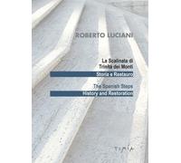 La Scalinata di Trinità dei Monti. Storia e Restauro-The Spanish Steps. History