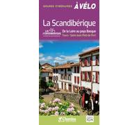 LA SCANDIBERIQUE DE LA LOIRE AU PAYS BASQUE TOURS-ST JEAN PIED DE PORT: De la Loire au Pays Basque. Tours-Saint Jean Pied De Port