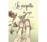 La scarpetta dei sogni. Ediz. a colori