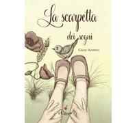 La scarpetta dei sogni. Ediz. a colori