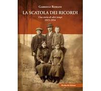 La scatola dei ricordi. Una storia di altri tempi 1915-1954