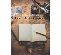 La scatola della memoria - Borsari Brunella