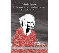 La scatola delle meraviglie. Il mondo di Franca Rame. Ediz. illustrata