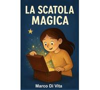 La Scatola Magica: Racconti e avventure per piccoli sognatori