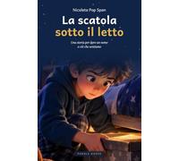La scatola sotto il letto: Una storia per dare un nome a ciò che sentiamo